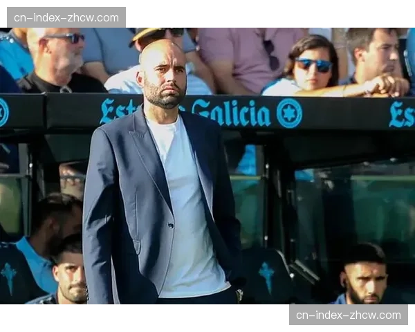 塞尔塔反击效率突出 希拉尔德斯战术调整扭转战局